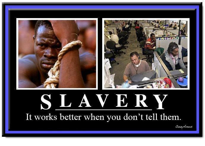 http://hateandanger.files.wordpress.com/2013/04/slavery-it-works-better-when-you-dont-tell-them.jpg