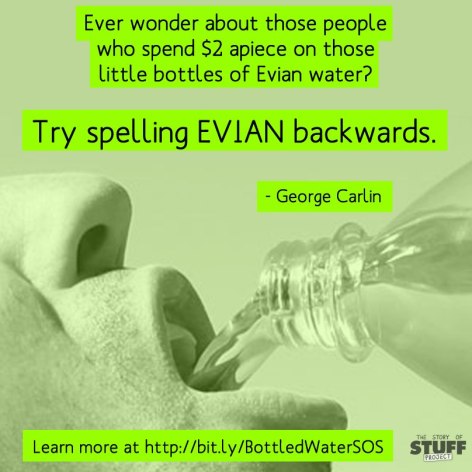 George Carlin Ever Wonder About Those Who Spend $2 Apiece On Those Little Bottles Of Evian Water Try Spelling Evian Backwards